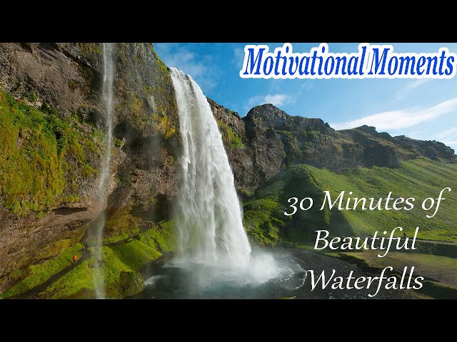 Motivational Moments Relax with these waterfalls from around the world - Enjoy the Calm - 30 Minutes