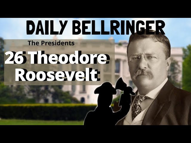 President Theodore Roosevelt | DAILY BELLRINGER