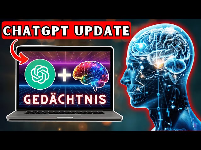 ChatGPT hat Jetzt ein Gedächtnis! | Alles was Du zum Mega-Update Wissen Musst