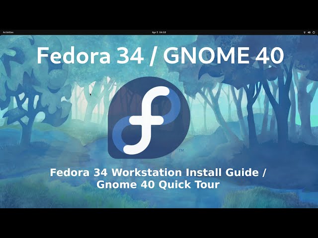 Fedora 34 Workstation Install / GNOME 40 Quick Tour