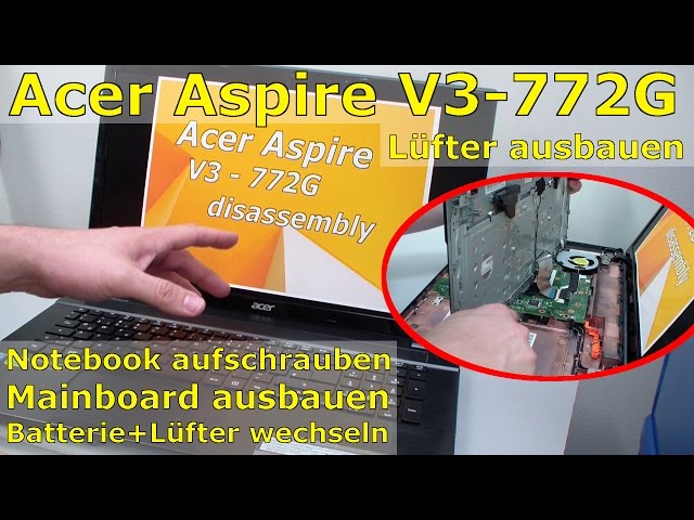 Acer Aspire V3 772g Laptop öffnen und reparieren - Notebook Fan Replacing - Lüfter ersetzen