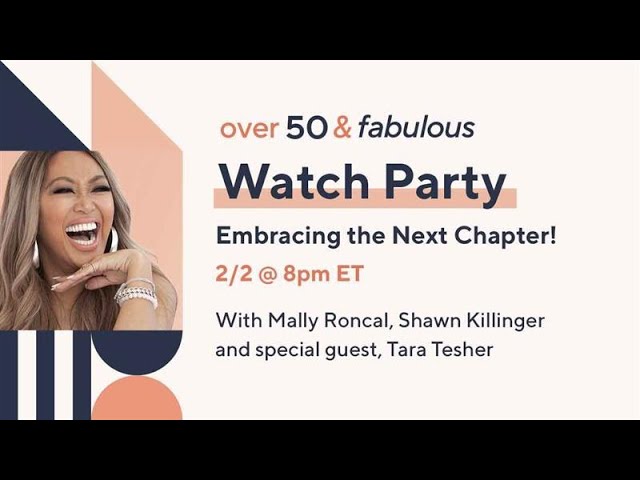 Over 50 & Fabulous: Watch Party | With Mally Roncal, Shawn Killinger and special guest, Tara Tesher