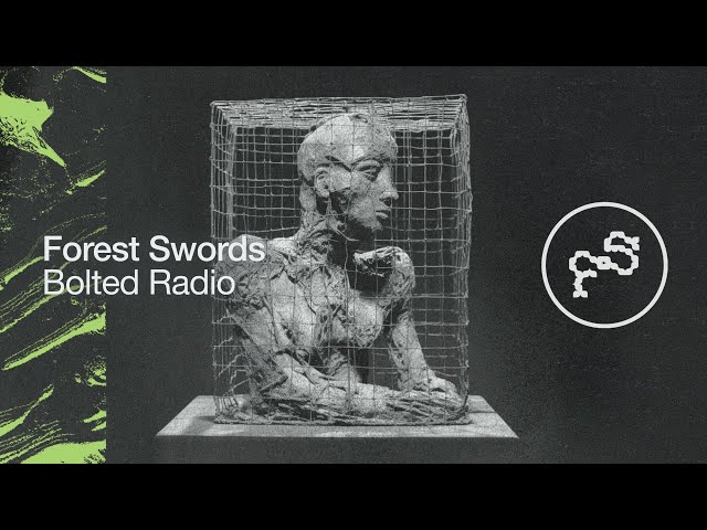 Forest Swords - Bolted Radio 24/7