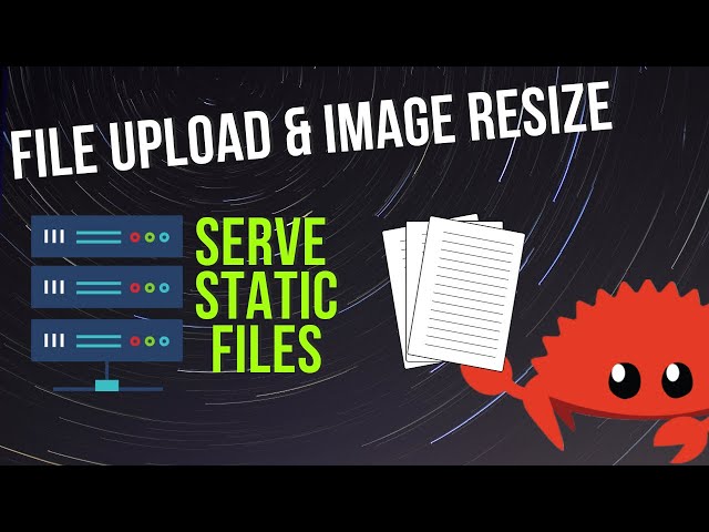 Upload files, Resizing Images, and Serving Static Files | Axum Part 8