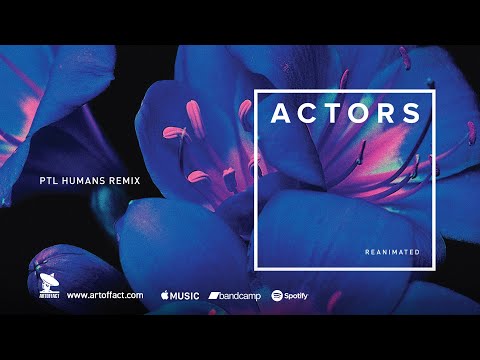 ACTORS: "Post Traumatic Love (Humans Remix)" from Reanimated #Artoffact