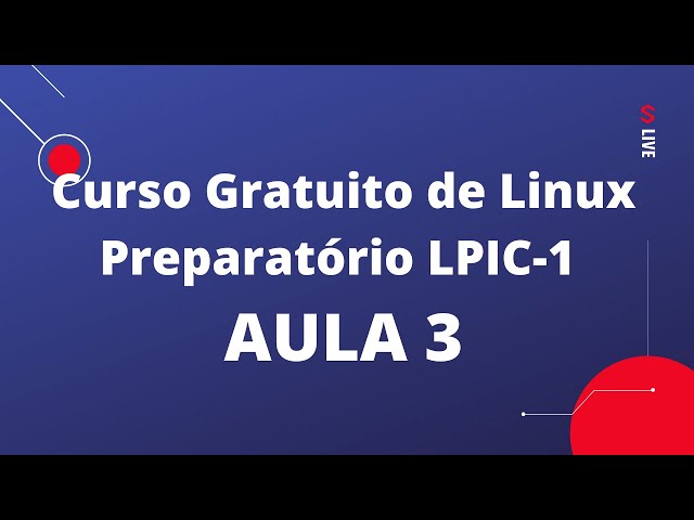 Curso gratuito de Linux LPIC-1 101 - 3ª Aula
