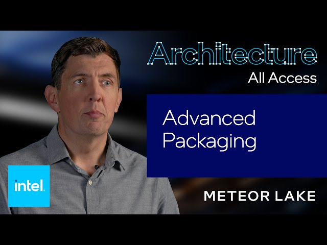 Architecture All Access: Meteor Lake – Advanced Packaging | Intel Technology