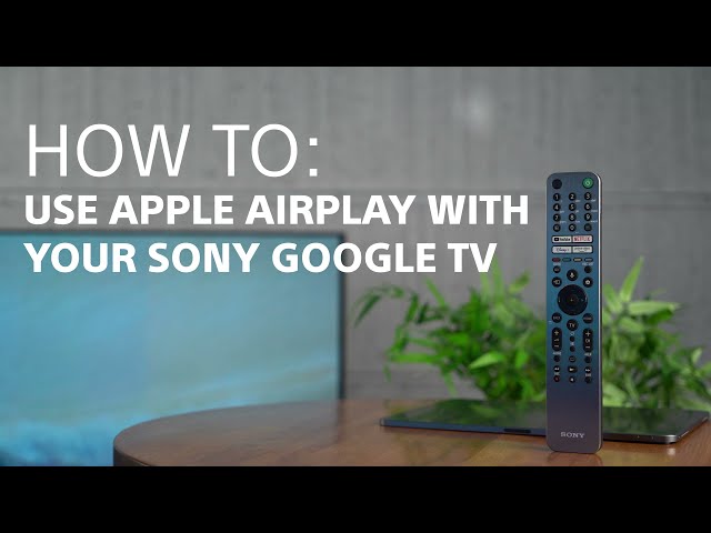 Sony | How to use Apple AirPlay with your Android or Google TV