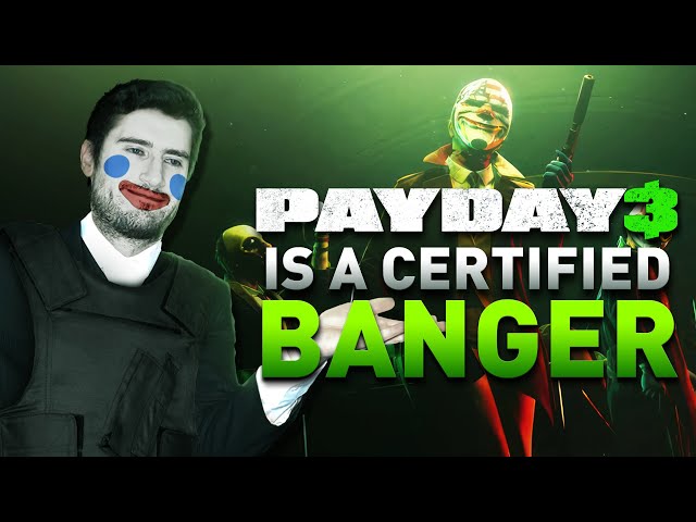 Payday 3 Was A Certified BANGER