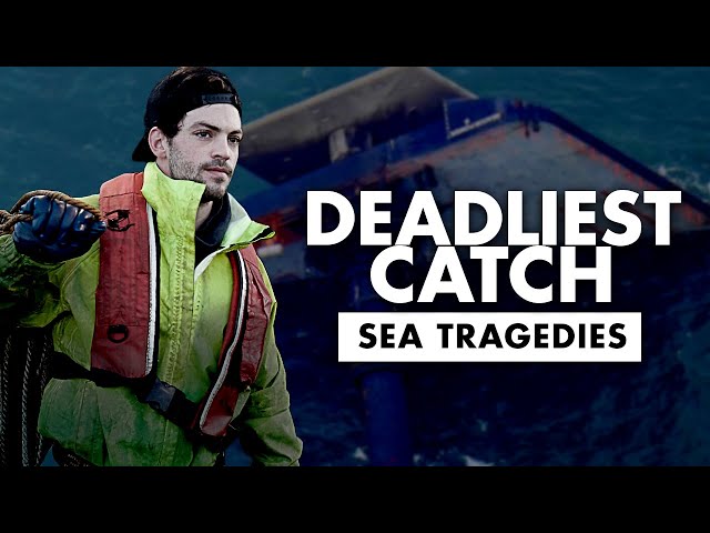 Sea Tragedies On “Deadliest Catch”