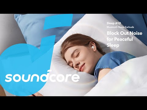 Block Out Noise for Peaceful Sleep with soundcore Sleep A10 Sleep Earbuds