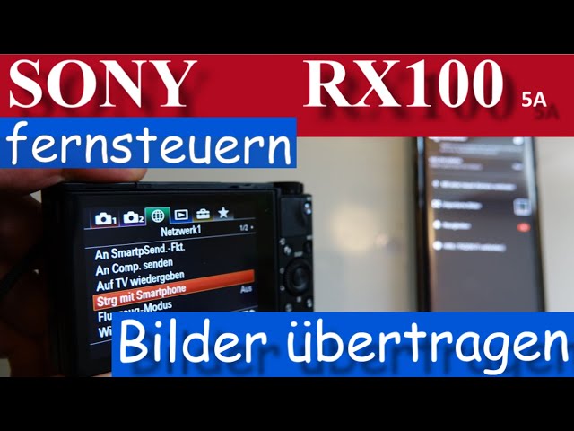 SONY RX100 -Verbindung mit Handy oder Tablet - Aufnahme fernsteuern und Übertragung von Bildern