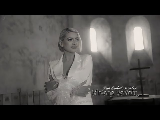 Silvana Savoiu - Prin Credinta si Iubire || Official Video