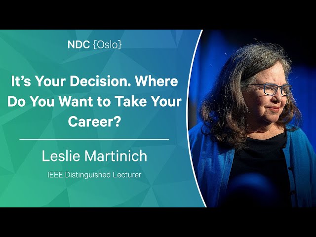 It’s Your Decision. Where Do You Want to Take Your Career? - Leslie Martinich  - NDC Oslo 2023