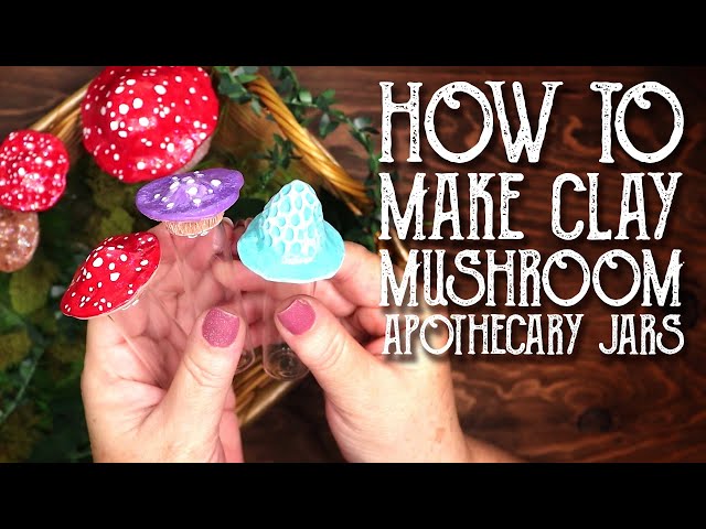 How to Make Clay Mushroom Apothecary Jars - Witchy Aesthetic - Cottagecore Decor - Magical Crafting