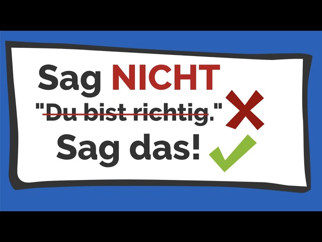 Deutsch lernen | Sag NICHT: "Du bist richtig." Sag das! | typische Fehler | common German mistake