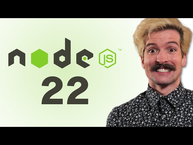 NodeJS 22 Just Dropped, Here's Why I'm Hyped