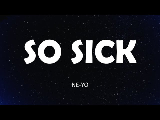 SO SICK - Ne-yo (Lyrics)