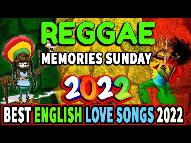 BEST 100 RELAXING REGGAE SONGS💝TOP 100 REGGAE NONSTOP SONGS REGGAE MIX SONGS 2022 - REGGAE NEW