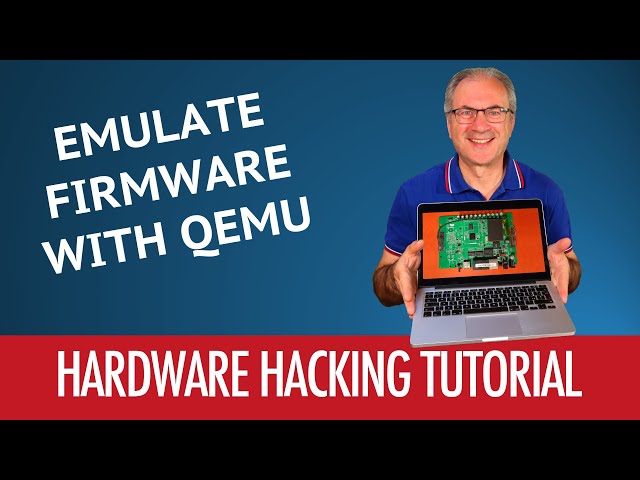 #07 - How To Emulate Firmware With QEMU - Hardware Hacking Tutorial