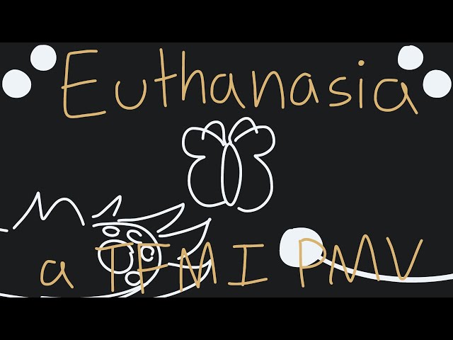 Euthanasia // a TFMI PMV