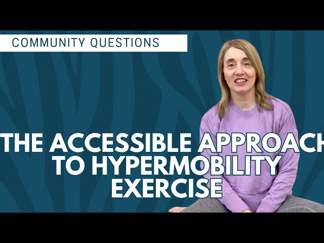 Community Questions - An Accessible Approach to Hypermobility Exercise