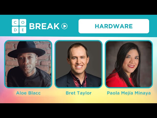 Code Break 12.0: Hardware with Aloe Blacc, Bret Taylor, & Paola Mejia
