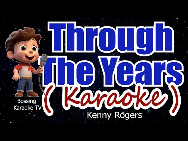 Through the Years ( KARAOKE Version ) - Kenny Rogers