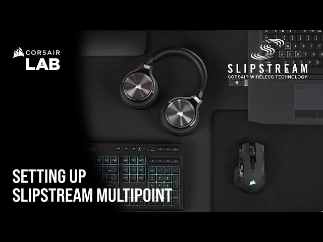 How To Set Up CORSAIR SLIPSTREAM Wireless Multipoint for CORSAIR Gaming Mice, Keyboards, & Headsets