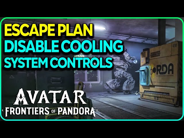 Escape Plan - Disable the cooling system controls Avatar Frontiers of Pandora