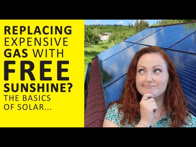 Replacing Expensive Gas with Free Sunshine? The Basics of Solar...