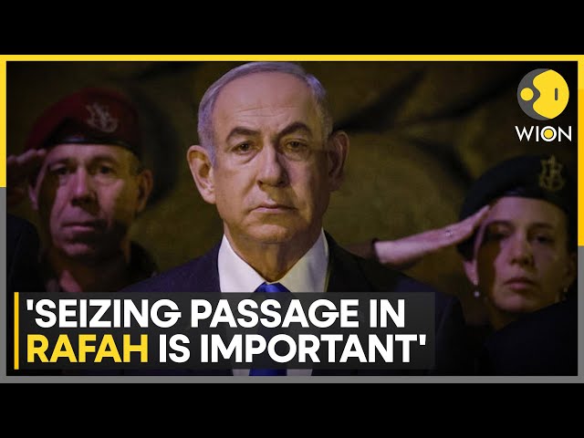 Israel-Hamas war: Israeli PM Benjamin Netanyahu calls seizing Rafah crossing an important step