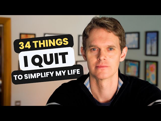 34 things I quit to simplify my life
