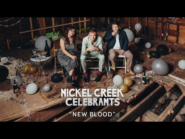 Nickel Creek - New Blood (Official Audio)