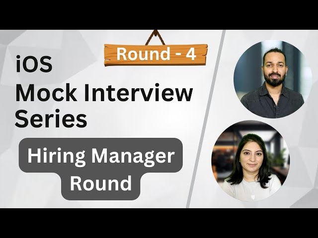 iOS Developer Mock Interview | Hiring Manager Round (Round-4)
