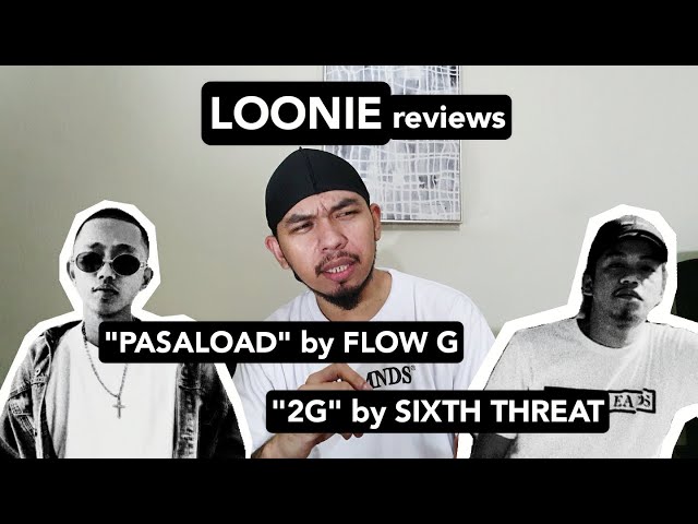 LOONIE | BREAK IT DOWN: Song Review E5: | "PASALOAD" by FLOW G and "2G" by SIXTH THREAT