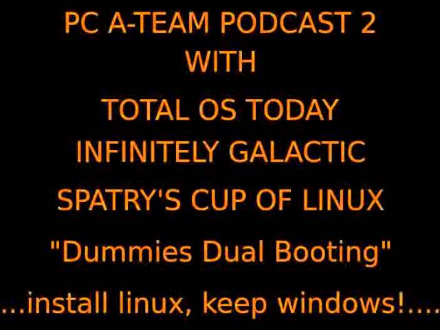 PC A-TEAM 2: Install Linux, Keep Windows! Plus IG's cool intro!