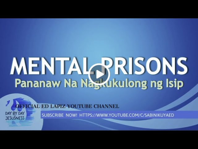 Ed Lapiz - MENTAL PRISONS Pananaw Na Nagkukulong ng Isip / Latest SermonNewVideo (Official Channel )