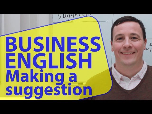 Business English lesson. Making, accepting and rejecting suggestions.