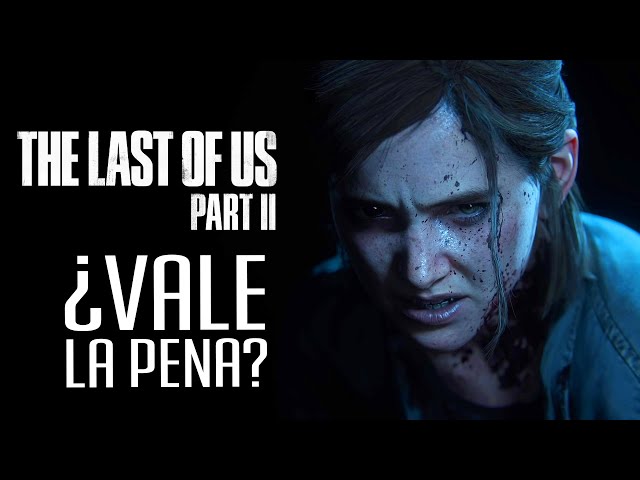 The Last of Us Part II ¿Vale la Pena?