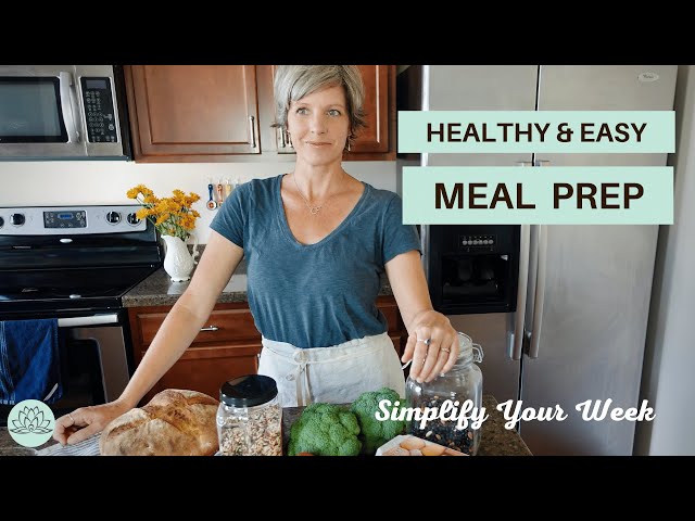 5 Healthy Easy Meal Prep Ideas to Simplify Your Life | Live Mindfully & Simply