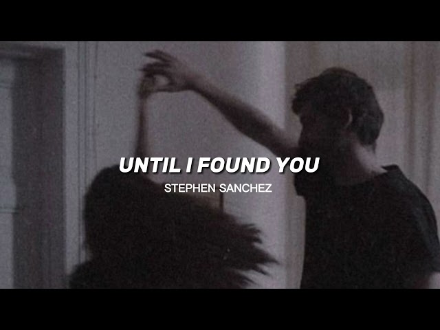 UNTIL I FOUND YOU (sped up) - STEPHEN SANCHEZ
