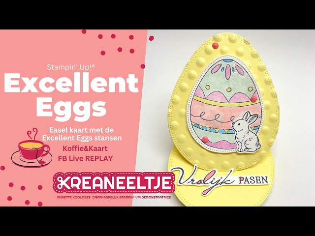 Stampin' Up! Excellent Eggs - Easel kaart -  Koffie&Kaart FB live replay 12 maart 2024