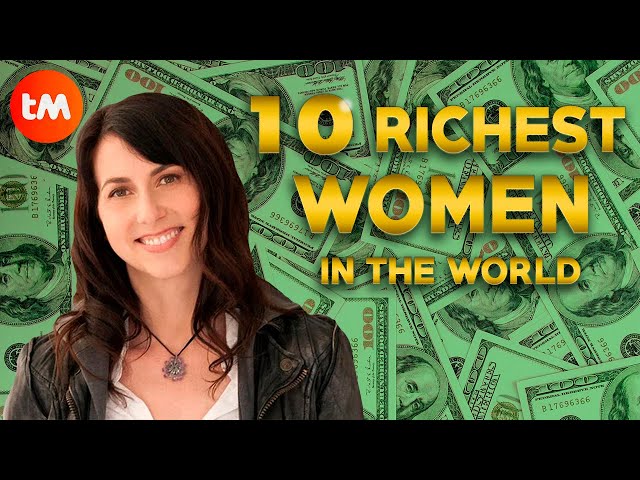 10 RICHEST WOMEN InThe World