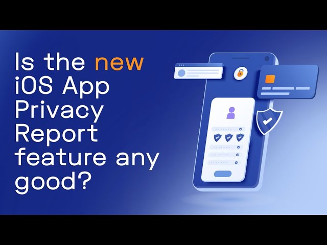 New iOS 15.2 feature: App Privacy Report