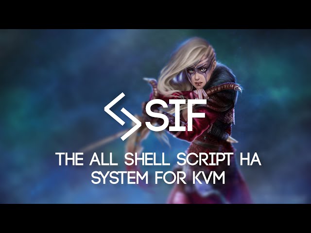 SIF - Building an all Shell Script HA system for KVM