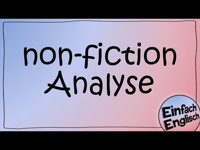 non-fictional text Analyse - einfach erklärt | Einfach Englisch