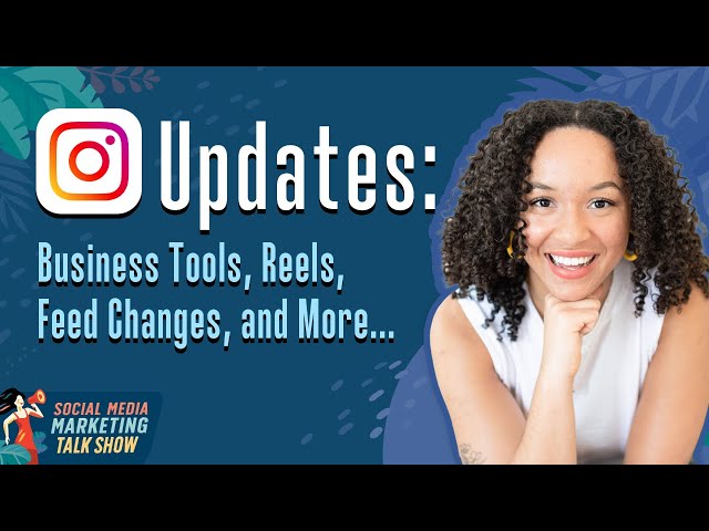 Instagram Updates: Business Tools, Feed Changes, Reels Features, and More