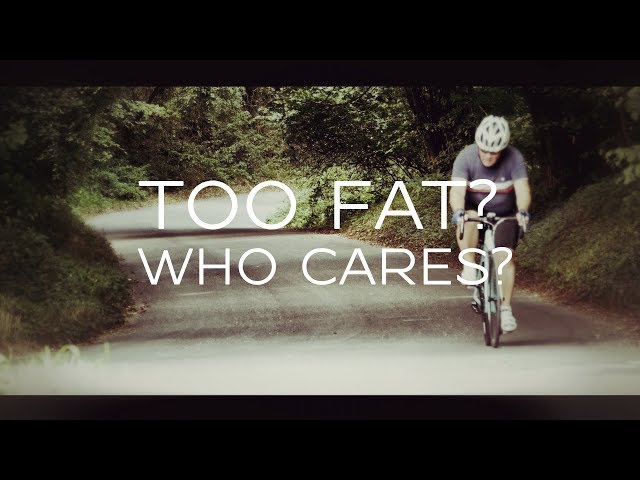 Too Fat? - Who Cares?