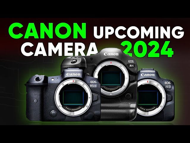 Canon's Upcoming Camera Lineup 2024
